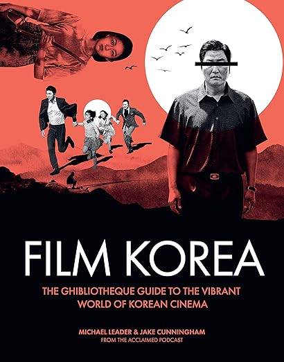 Ghibliotheque Film Korea: The essential guide to the wonderful world of Korean cinema