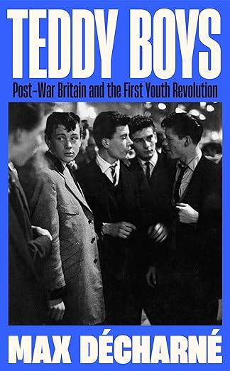 Teddy Boys: Post-War Britain and the First Youth Revolution