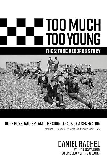Too Much Too Young, the 2 Tone Records Story: Rude Boys, Racism, and the Soundtrack of a Generation