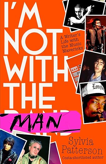 I'm Not With The Man: A Writer’s Life with the Music Mavericks