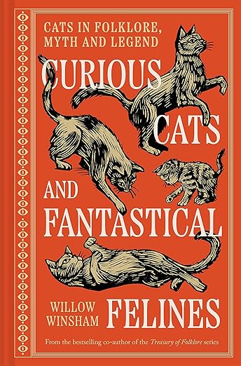 Curious Cats and Fantastical Felines: Cats in folklore, myth and legend