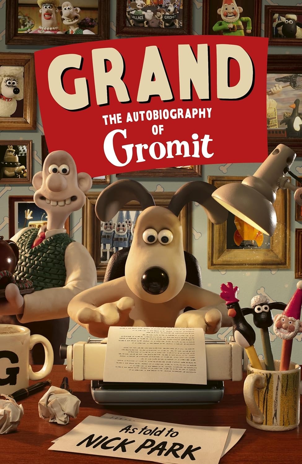 Grand: The Autobiography of Gromit: as told to Nick Park