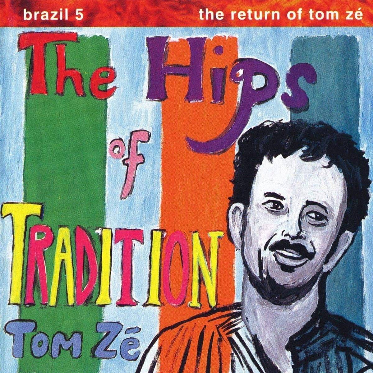 Brazil Classics 5 - The Hips of Tradition - The Return of Tom Ze