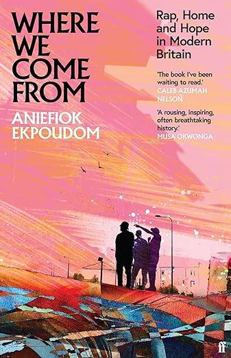 Where We Come From: Rap, Home & Hope in Modern Britain