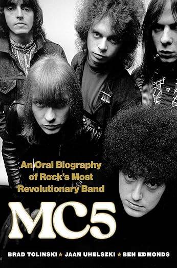 Mc5: An Oral Biography of Rock's Most Revolutionary Band