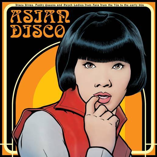 Asian Disco - Disco Divas, Funky Queens and Psych Ladies from Asia from the 70s to the early 90s