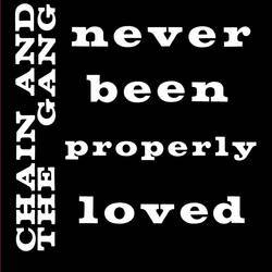 Never Been Properly Loved