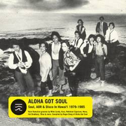 Aloha Got Soul - Soul, AOR and Disco in Hawai'i 1979 - 1985