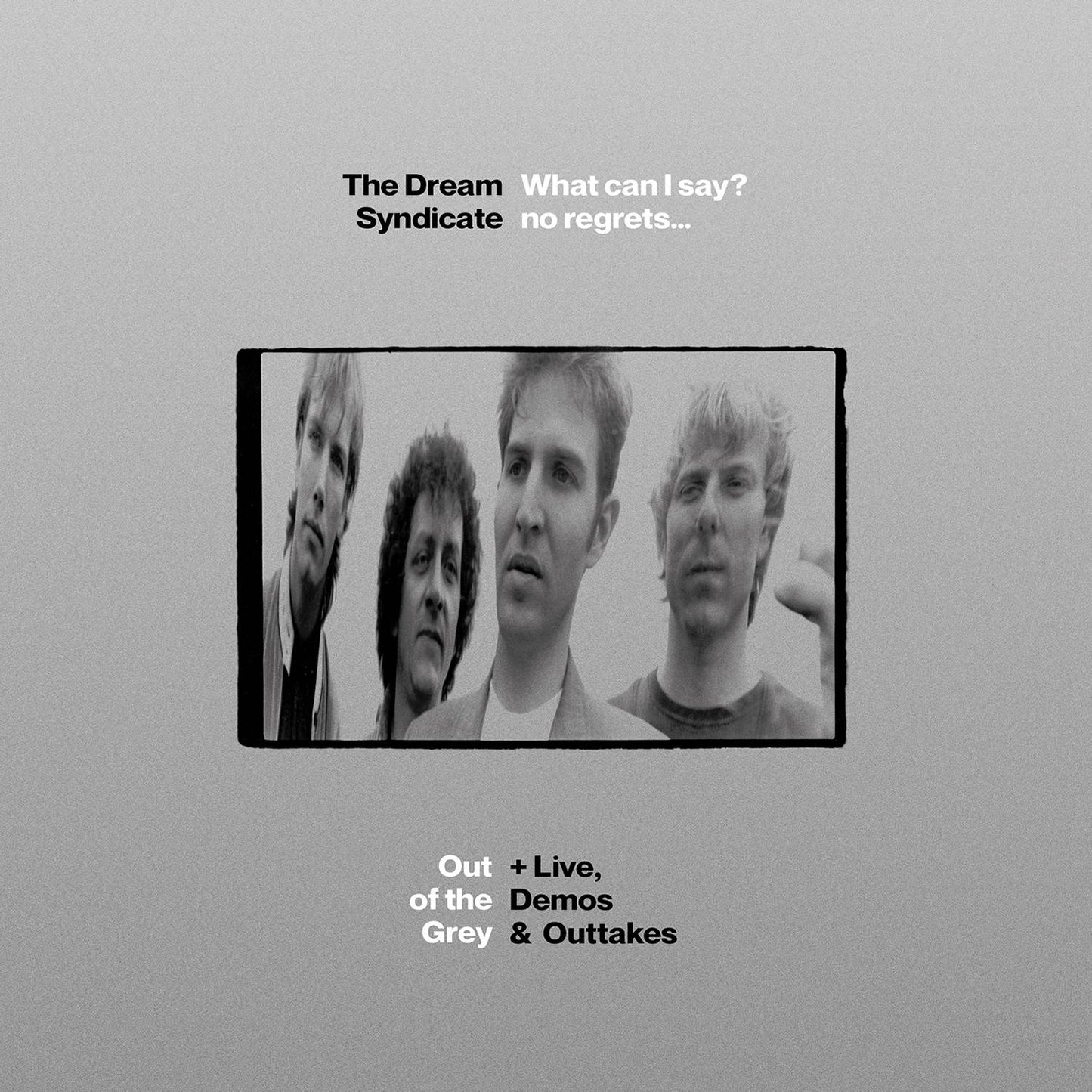 What Can I Say? No Regrets... Out of the Grey and Live, Demos and Outtakes