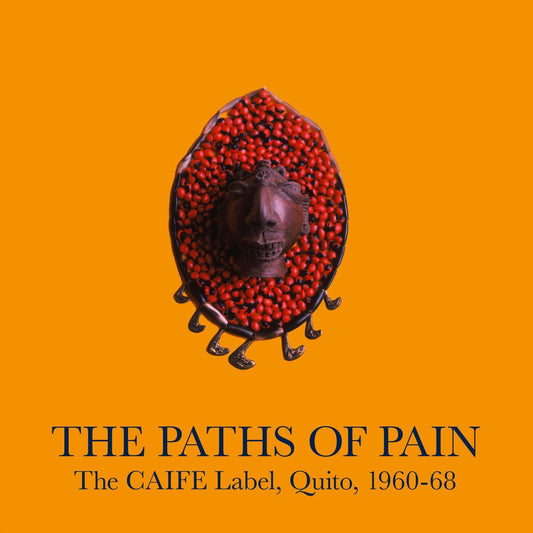 The Paths Of Pain, The CAIFE Label, Quito, 1960-68