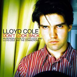 Don't Look Back - An Introduction to Lloyd Cole and Lloyd Cole and the Commotions