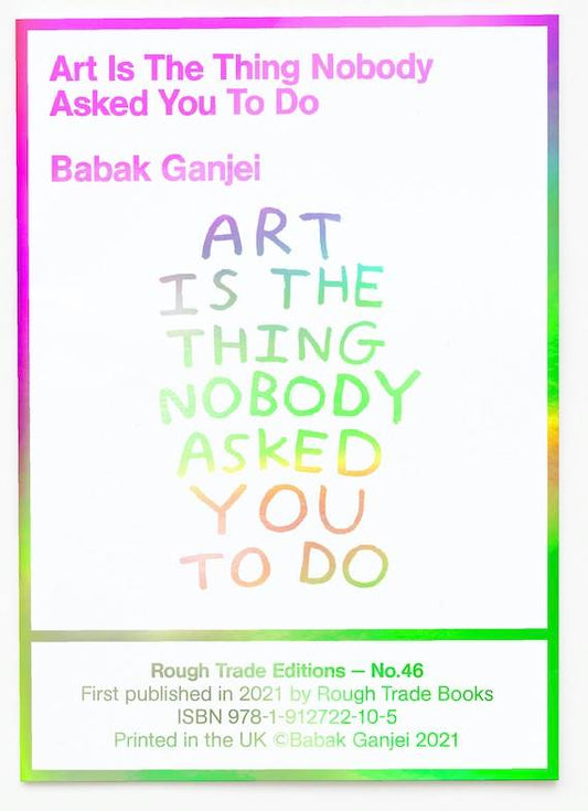 Art Is The Thing Nobody Asked You To Do