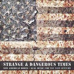 Strange and Dangerous Times - New America Roots - Real Music For the 21st Century