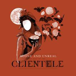 Alone and Unreal - the Best of the Clientele