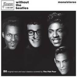 Without the Beatles - 50 Original Classics Covered by the Fab Four