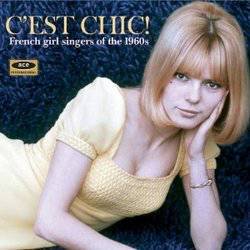 Various - C'est Chic!: French Girl Singers Of The 1960's
