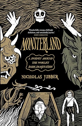 Monsterland: A Journey Around the World’s Dark Imagination
