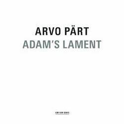 Arvo Part: Adam's Lament