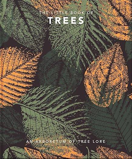The Little Book of Trees: An arboretum of tree lore