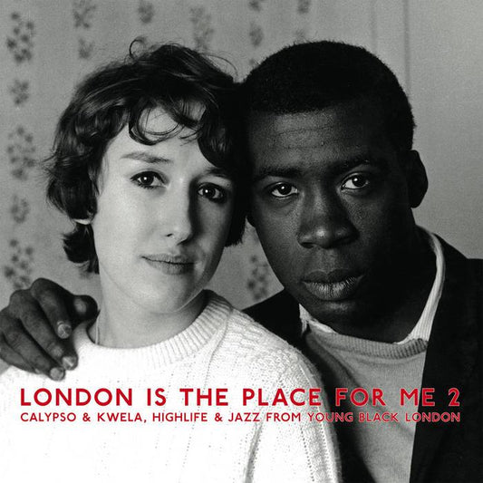 London is the Place For Me - Calypso and Kwela, Highlife and Jazz From Young Black London