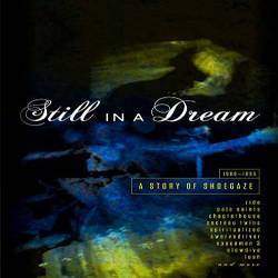 Still in a Dream - A Story of Shoegaze 1988 - 1995