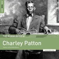 The Rough Guide To Charley Patton