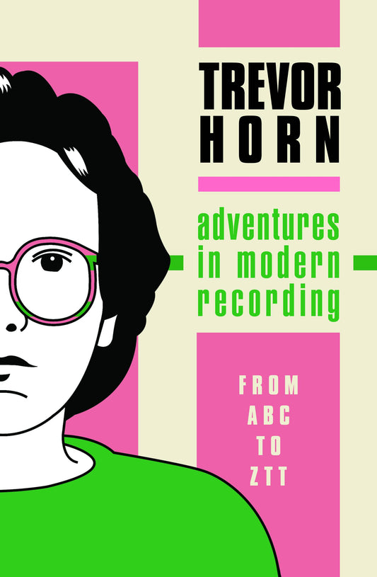 Adventures in Modern Recording From ABC to ZTT