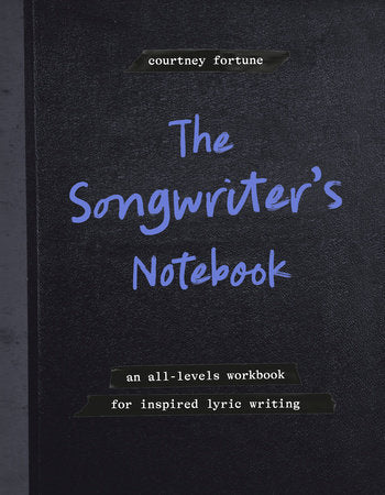 The Songwriter's Notebook: An All-Levels Workbook for Inspired Lyric Writing
