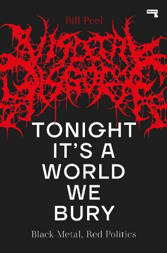 Tonight Its a World We Bury: Black Metal, Red Politics
