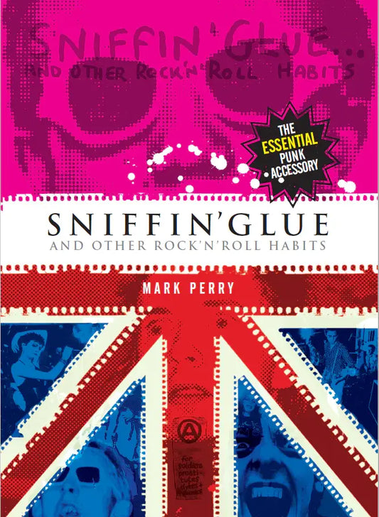 Sniffin' Glue... And Other Rock ‘n’ Roll Habits