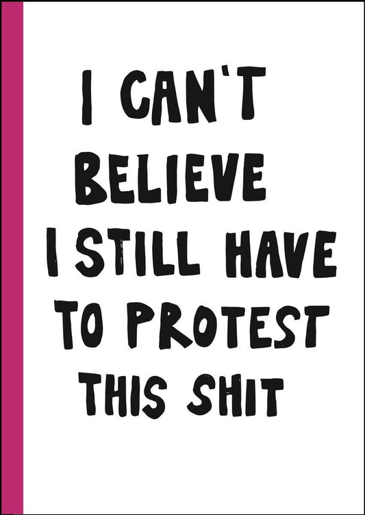 I can't believe I still have to protest this shit: 100 Years of Womens Rights Struggle in Posters