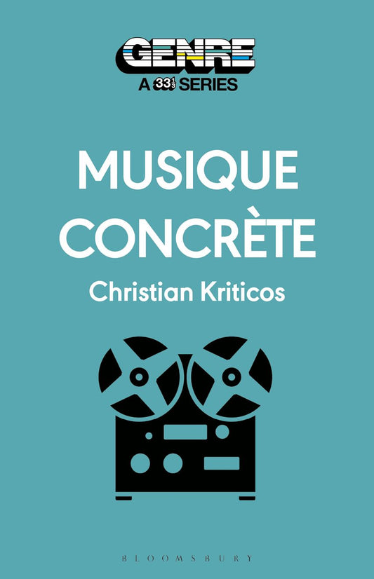 Musique Concrete (Genre: A 33 1/3 Series)