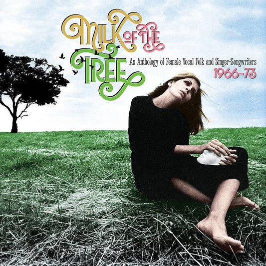 Milk of the Tree - An Anthology of Female Vocal Folk and Singer-Songwriters 1966 - 73