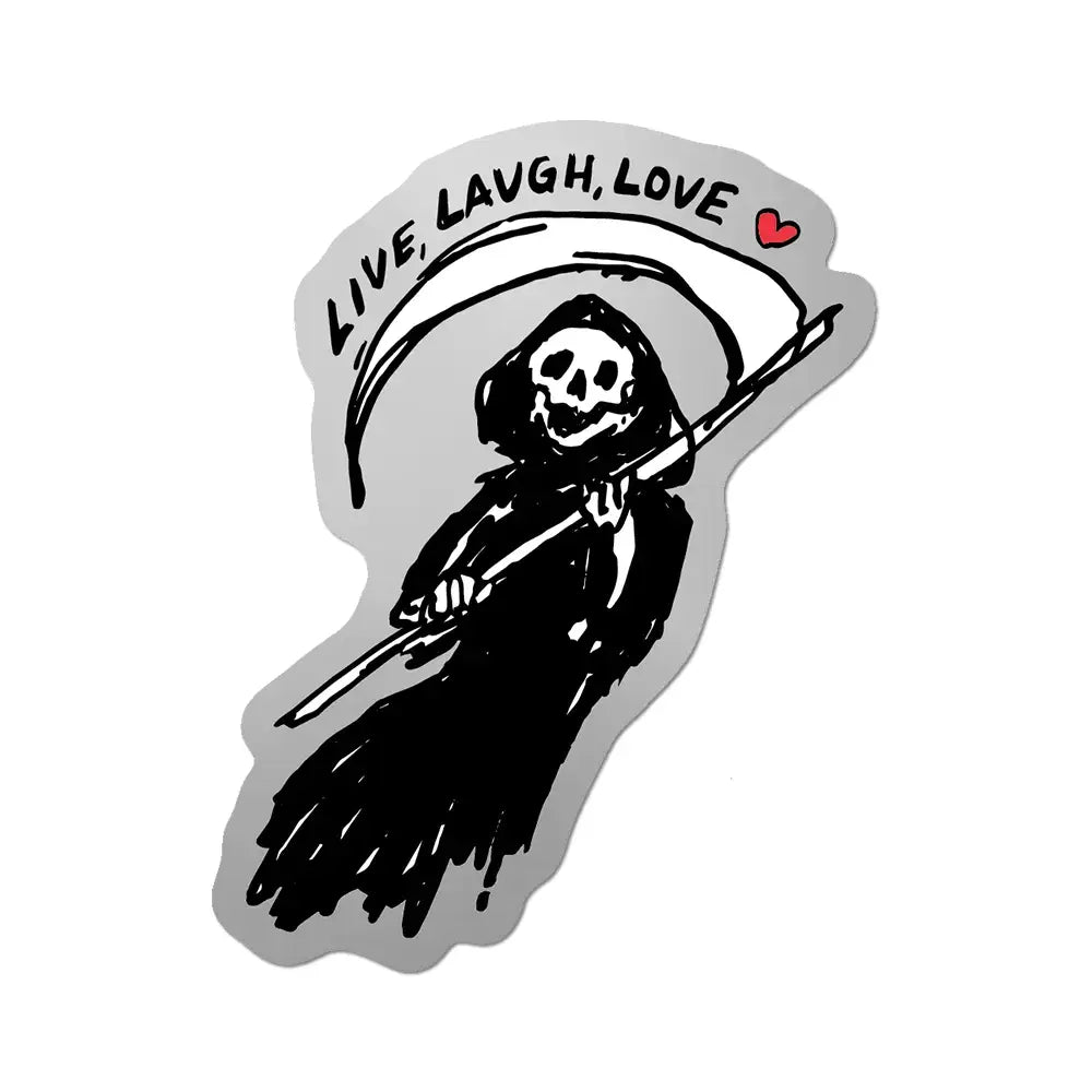 Live Laugh Love Reaper - Die-Cut Sticker