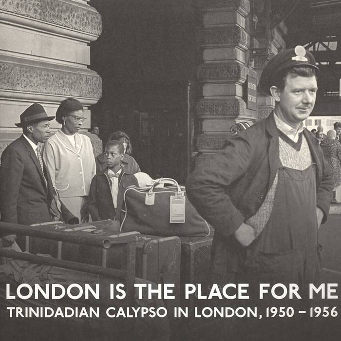 London is the Place For Me - Trinidadian Calypso In London, 1950-56