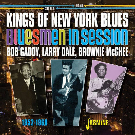 Kings Of New York Blues - Bob Gaddy, Larry Dale, Brownie McGhee 1952-1960