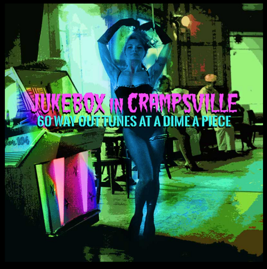 Jukebox in Crampsville - 60 Way Out Tunes at a Dime a Piece