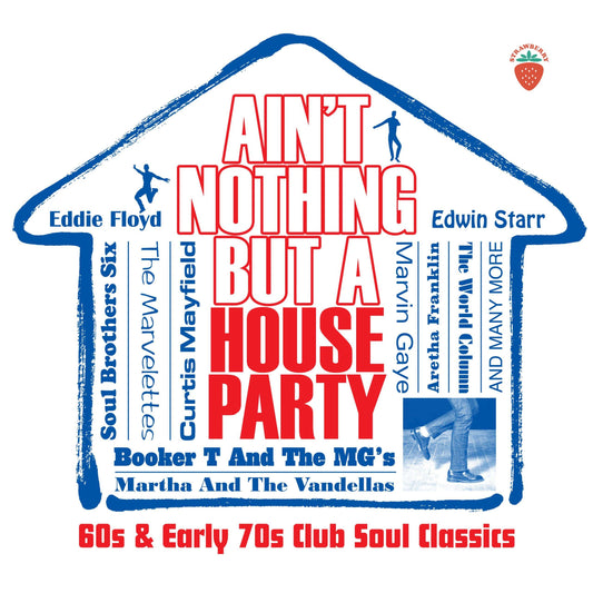 Aint Nothing But A House Party  60s and Early 70s Club Soul Classics