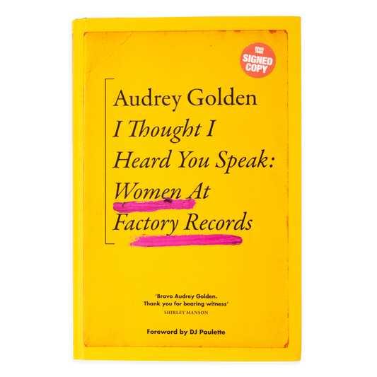 I Thought I Heard You Speak: Women at Factory Records
