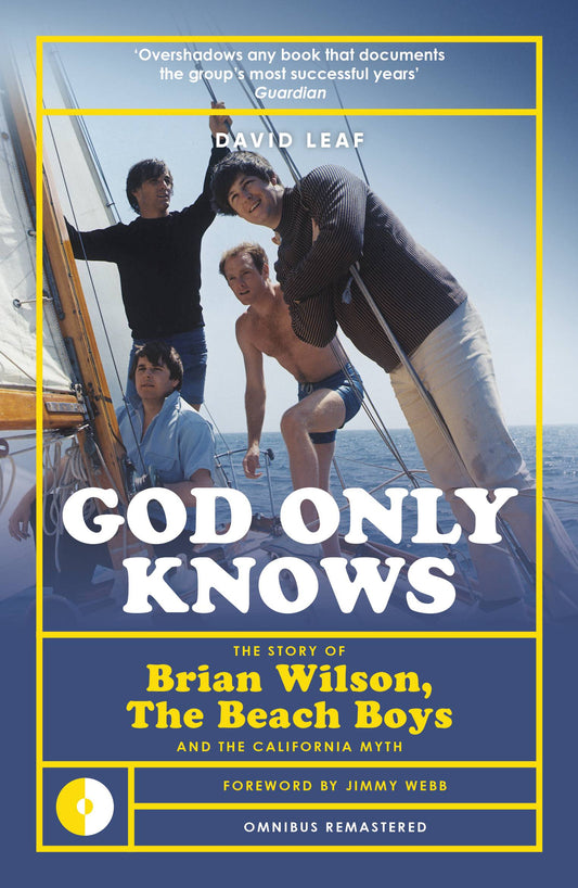 God Only Knows: The Story of Brian Wilson, The Beach Boys And The Californian Myth (Remastered Edition)