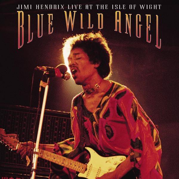 Blue Wild Angel - Live at the Isle of Wight