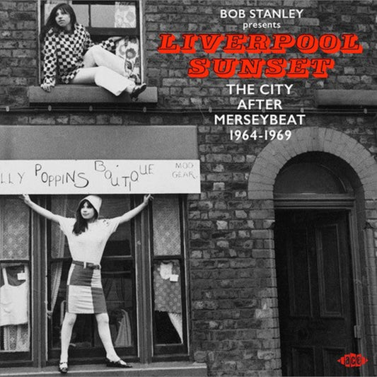 Bob Stanley Presents Liverpool Sunset - The City after Merseybeat 1964-1969