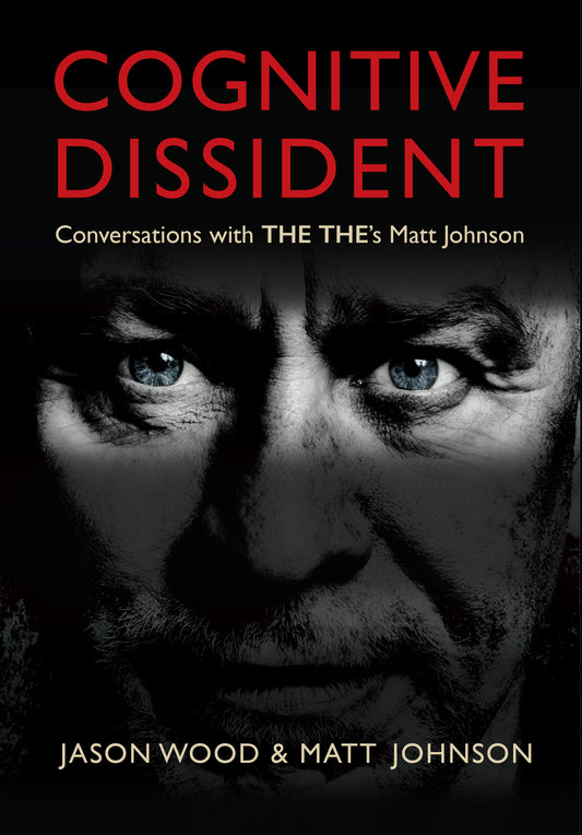 Cognitive Dissident: Conversations with THE THE's Matt Johnson