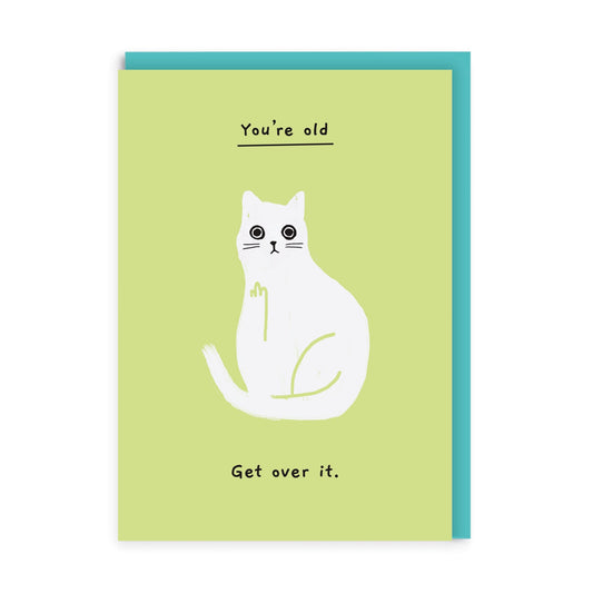 You're Old Get Over It Birthday Card by Ohh Deer