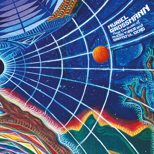 Muriel Grossmann Plays The Music of McCoy Tyner and Grateful Dead