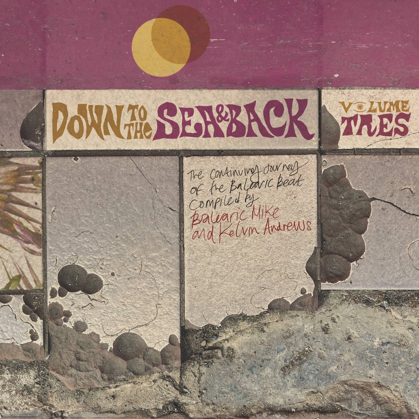 Down To The Sea and Back: Volume Tres. The Continuing Journey of the Balearic Beat (Compiled by Balearic Mike and Kelvin Andrews)