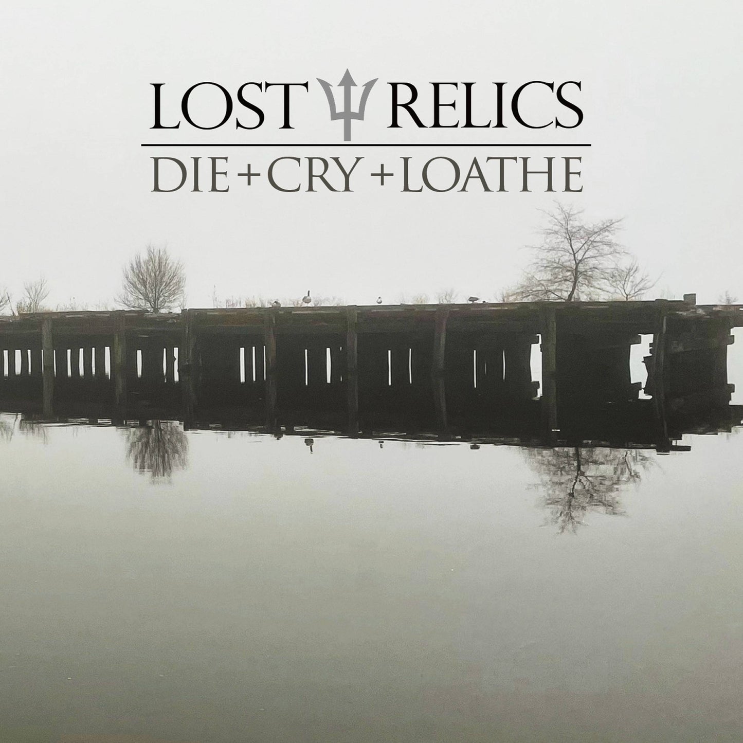 Die + Cry + Loathe