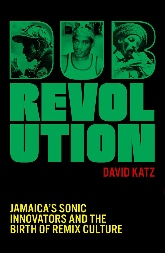 Dub Revolution Jamaica’s Sonic Innovators and the Birth of Remix Culture