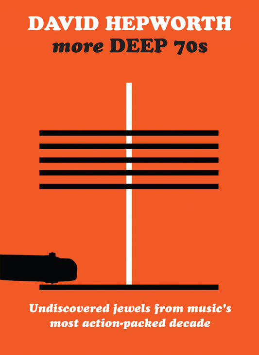 David Hepworths More Deep 70s  Underrated Cuts From a Misunderstood Decade
