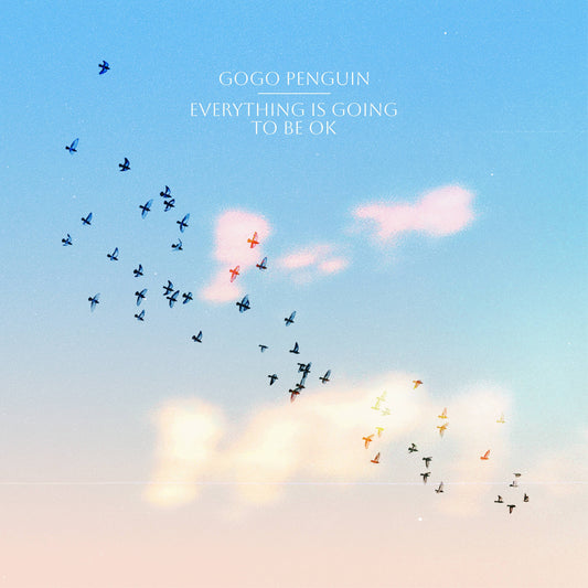 Everything Is Going To Be Okay